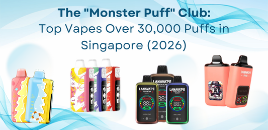 The "Monster Puff" Club: Top Vapes Over 30,000 Puffs in Singapore (2026)